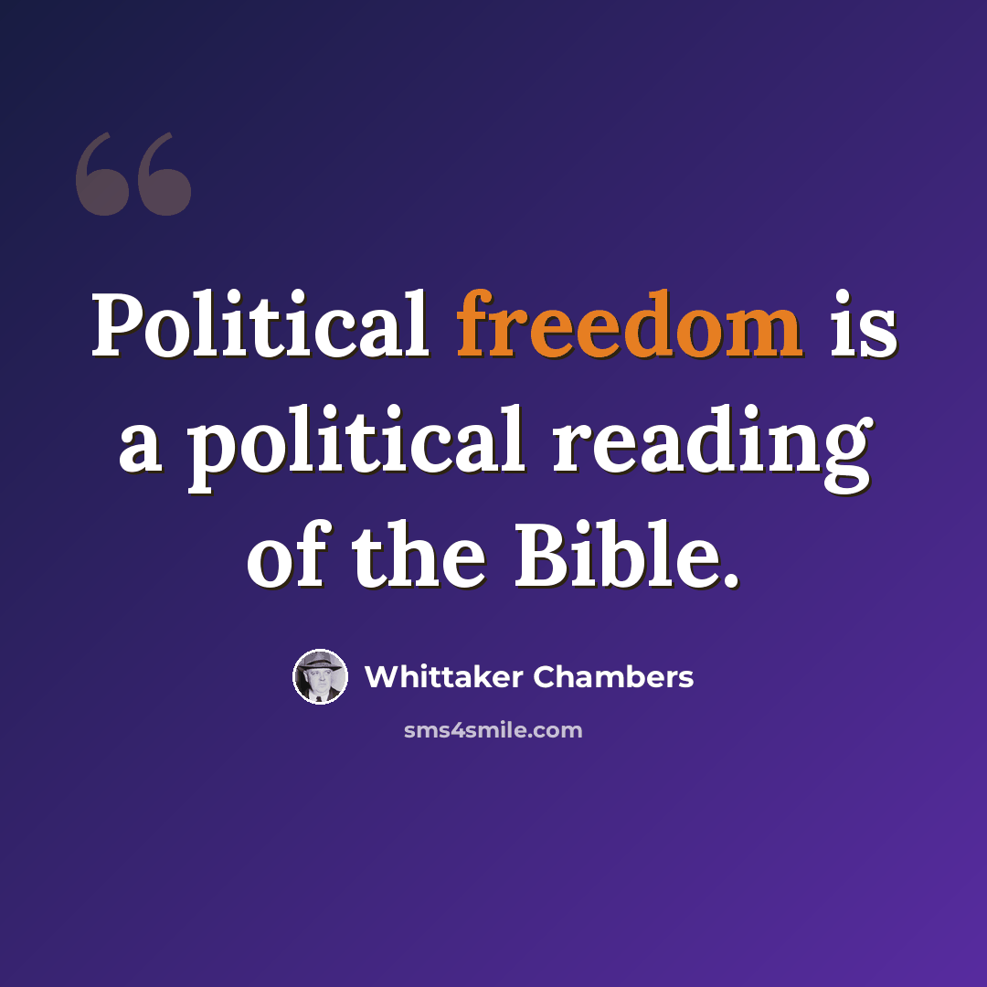 “Political freedom is a political reading of the Bible.” quote by Whittaker Chambers