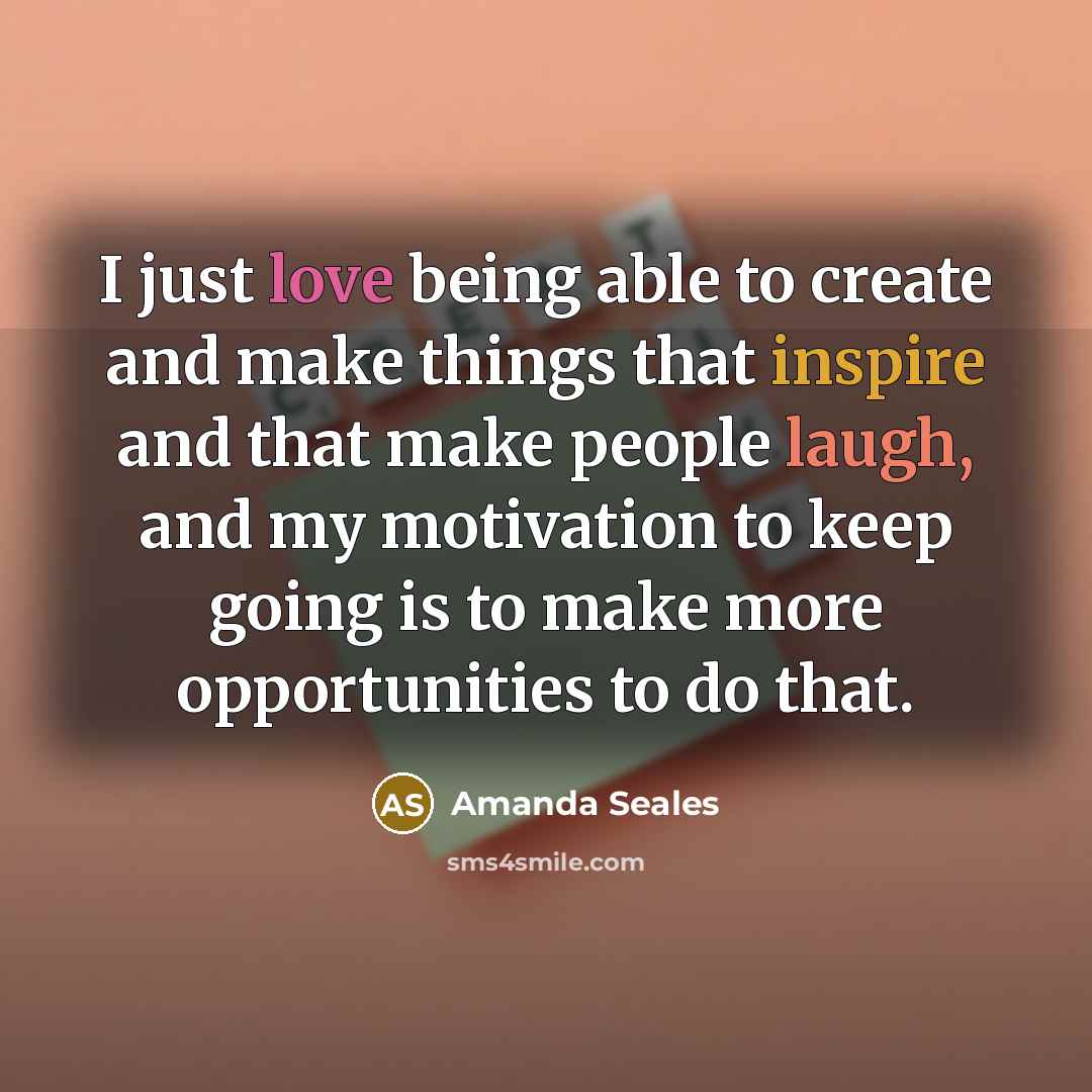 “I just love being able to create and make things that inspire and that make people laugh, and my motivation to keep going is to make more opportunities to do that.” quote by Amanda Seales