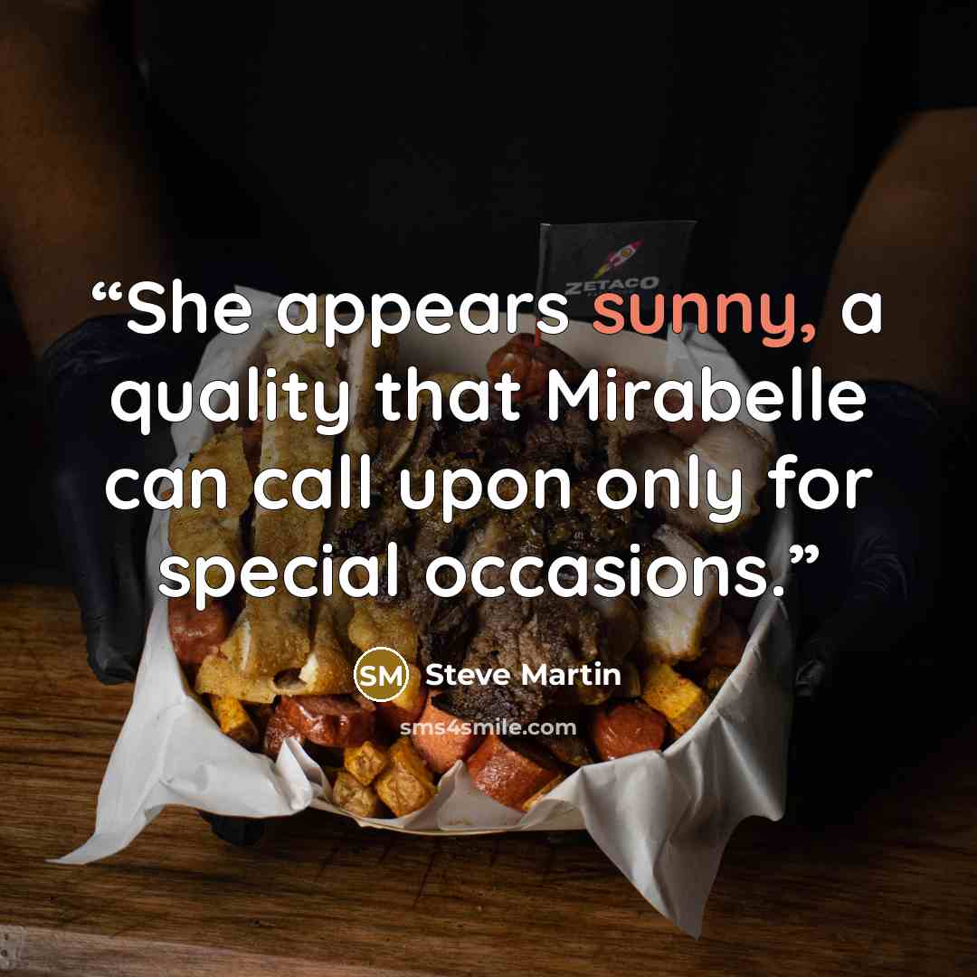 “She appears sunny, a quality that Mirabelle can call upon only for special occasions.” quote by Steve Martin