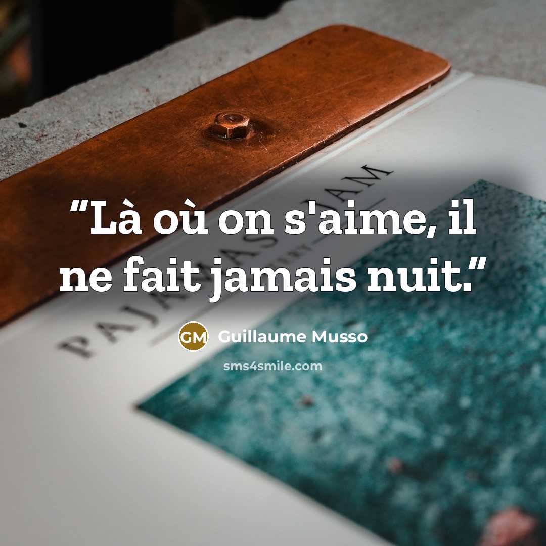 “Là où on s'aime, il ne fait jamais nuit.” quote by Guillaume Musso