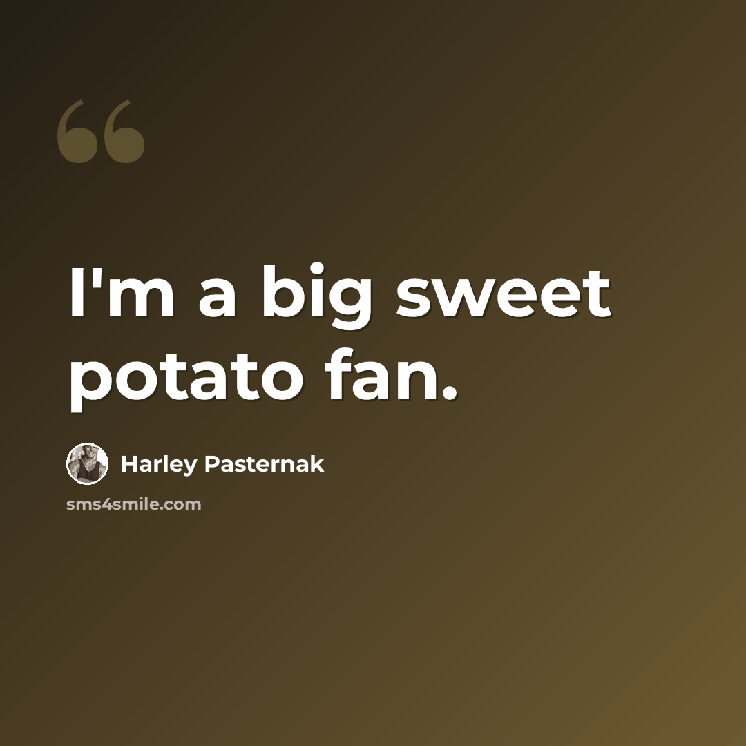 “I'm a big sweet potato fan.” quote by Harley Pasternak