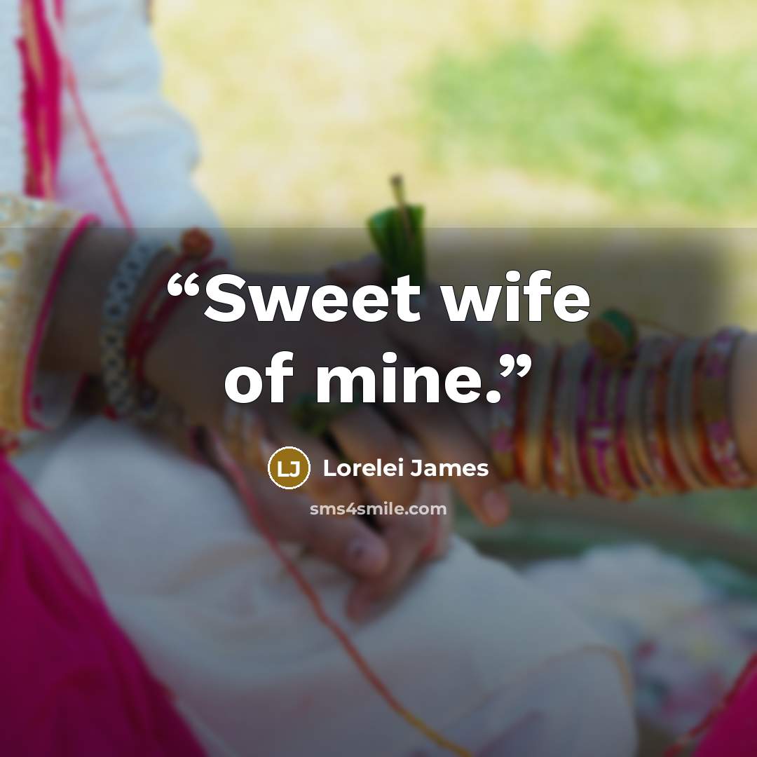 “Sweet wife of mine.” quote by Lorelei James