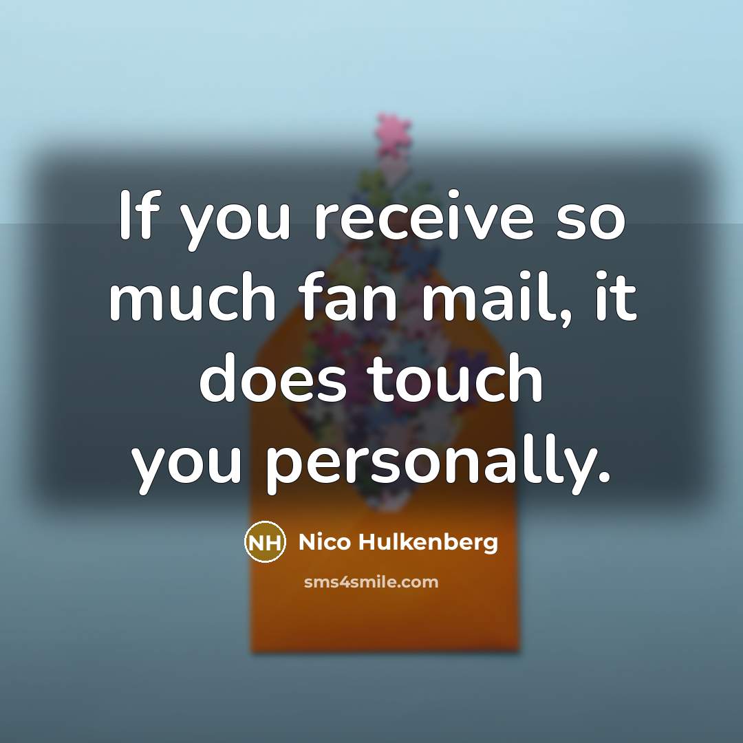 “If you receive so much fan mail, it does touch you personally.” quote by Nico Hulkenberg