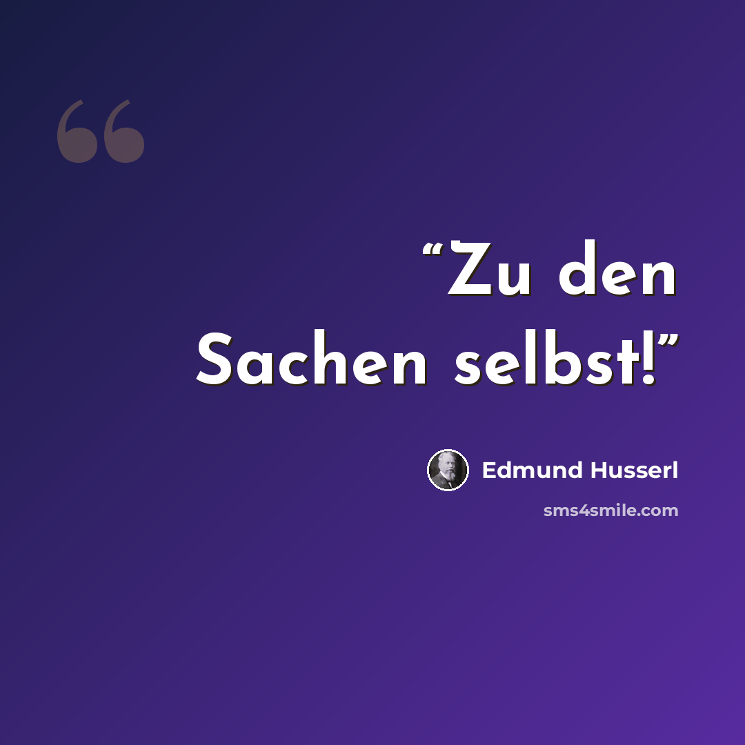 “Zu den Sachen selbst!” quote by Edmund Husserl