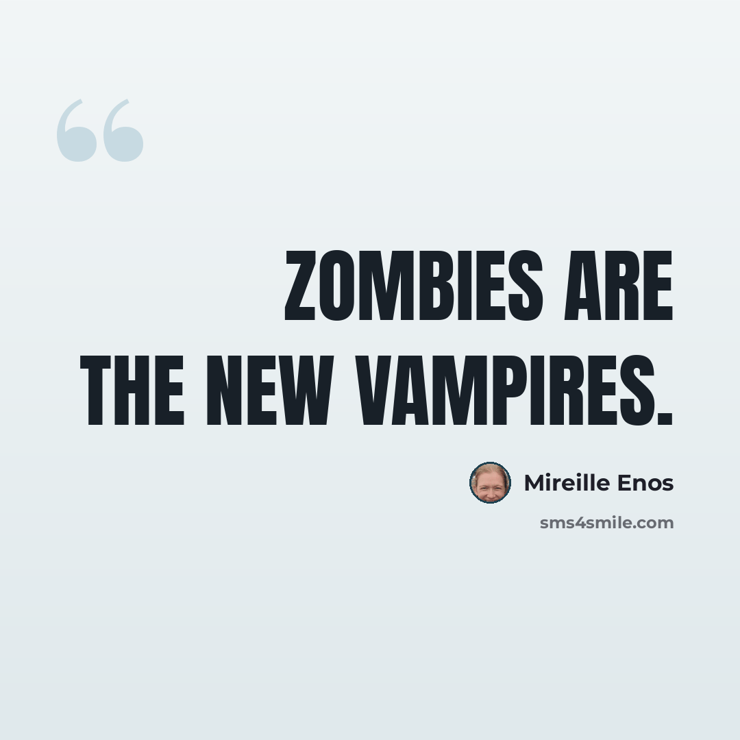 “Zombies are the new vampires.” quote by Mireille Enos