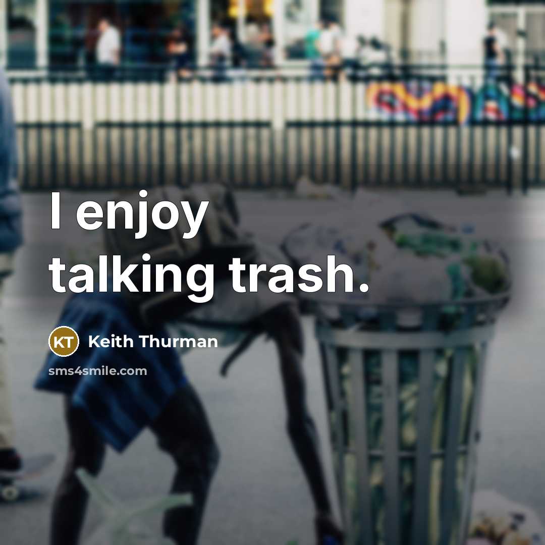 “I enjoy talking trash.” quote by Keith Thurman