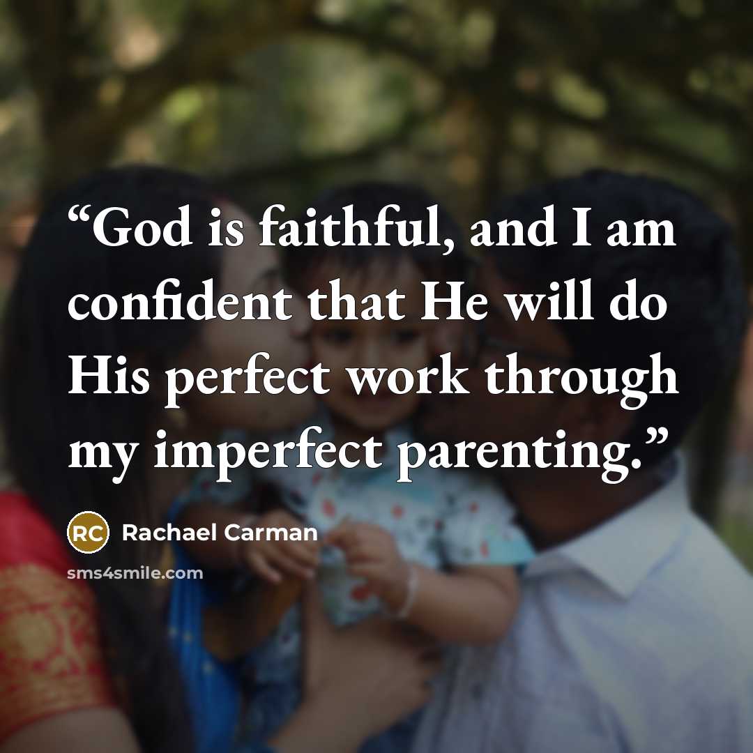 “God is faithful, and I am confident that He will do His perfect work through my imperfect parenting.” quote by Rachael Carman