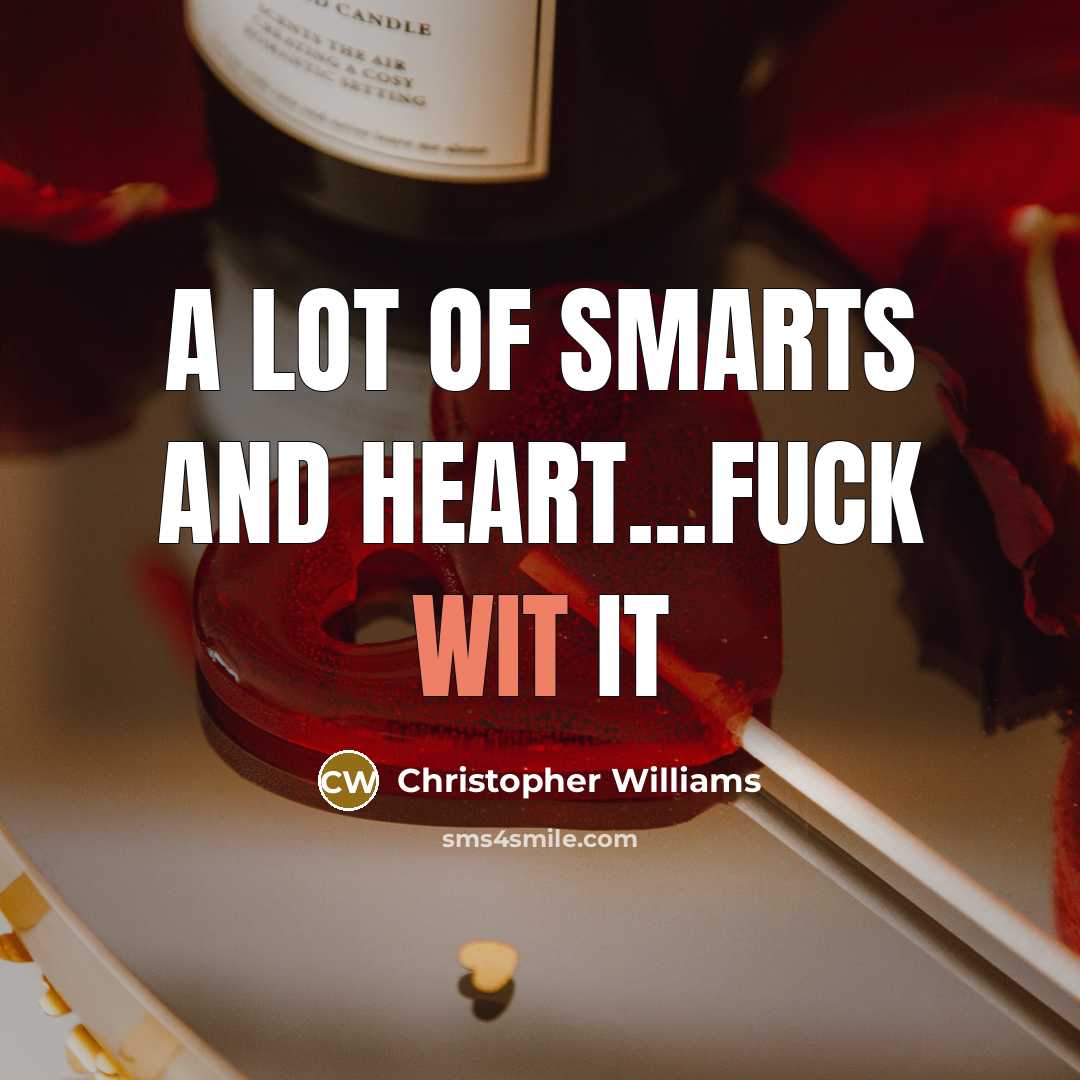“A lot of smarts and heart...fuck wit it” quote by Christopher Williams