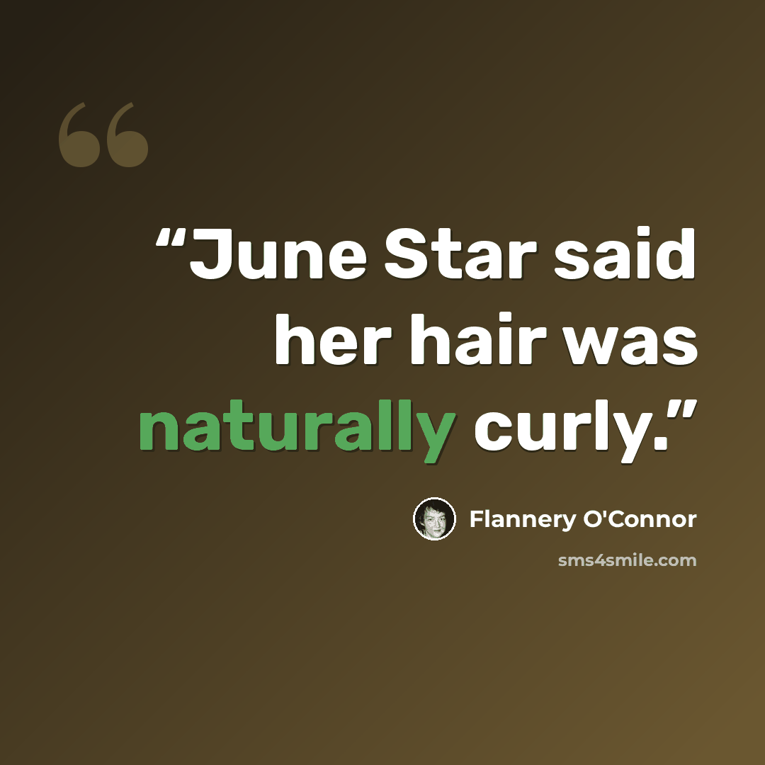 “June Star said her hair was naturally curly.” quote by Flannery O'Connor