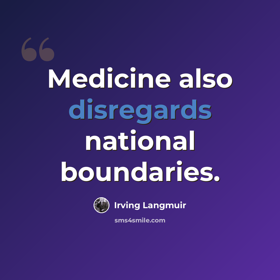 “Medicine also disregards national boundaries.” quote by Irving Langmuir