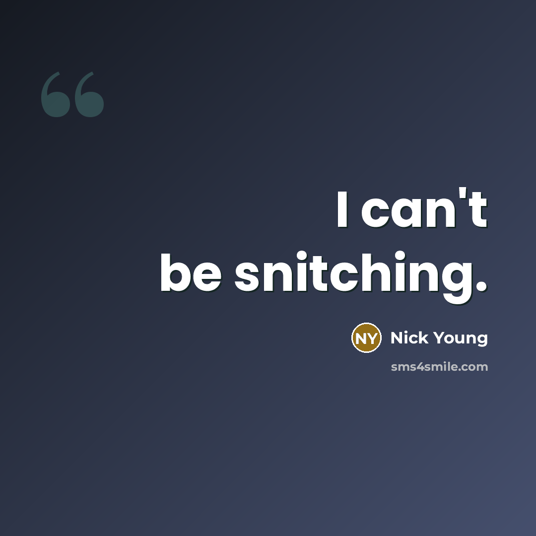 “I can't be snitching.” quote by Nick Young