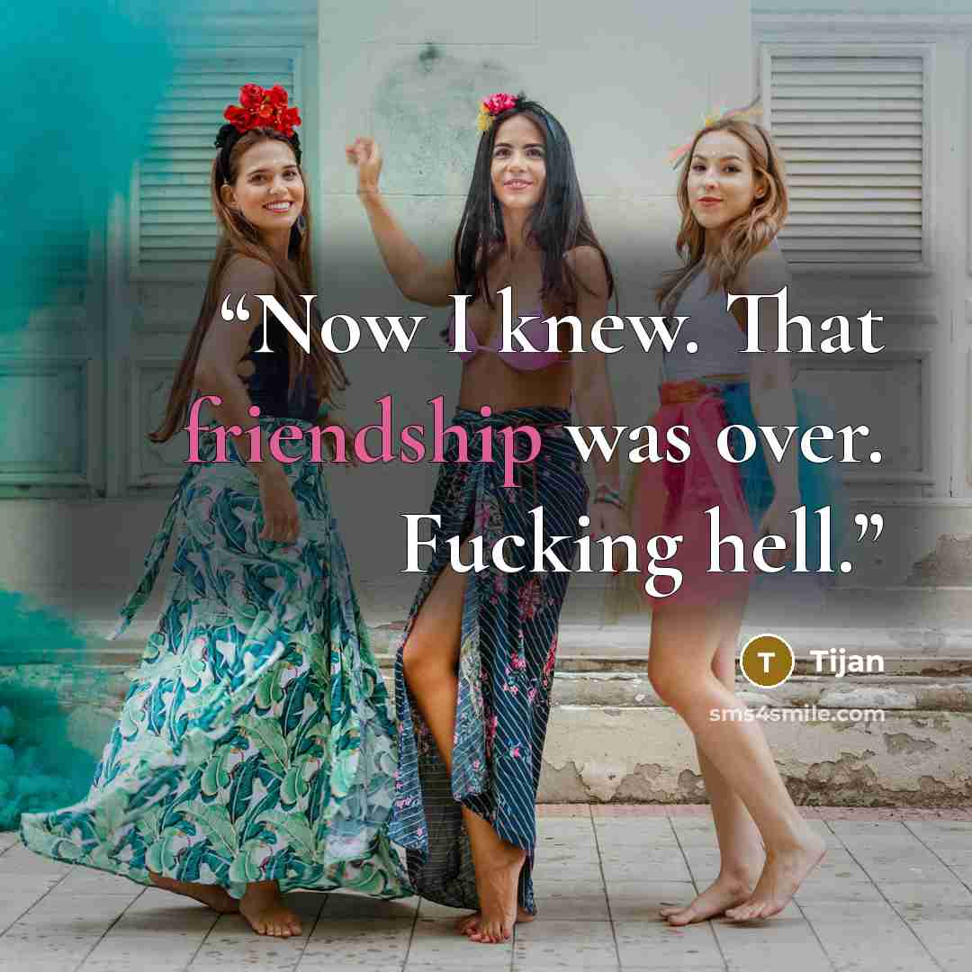 “Now I knew. That friendship was over. Fucking hell.” quote by Tijan