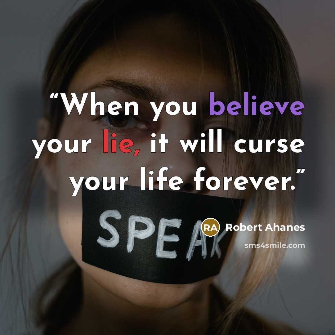 “When you believe your lie, it will curse your life forever.” quote by Robert Ahanes