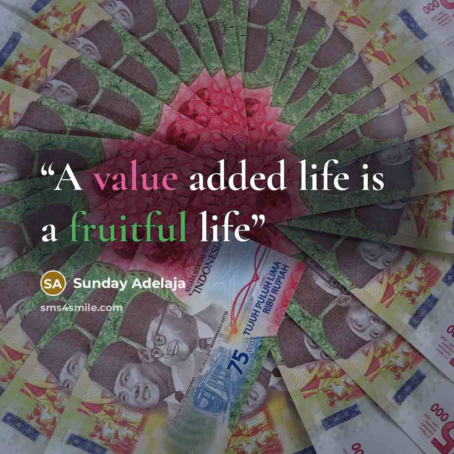 “A value added life is a fruitful life” quote by Sunday Adelaja
