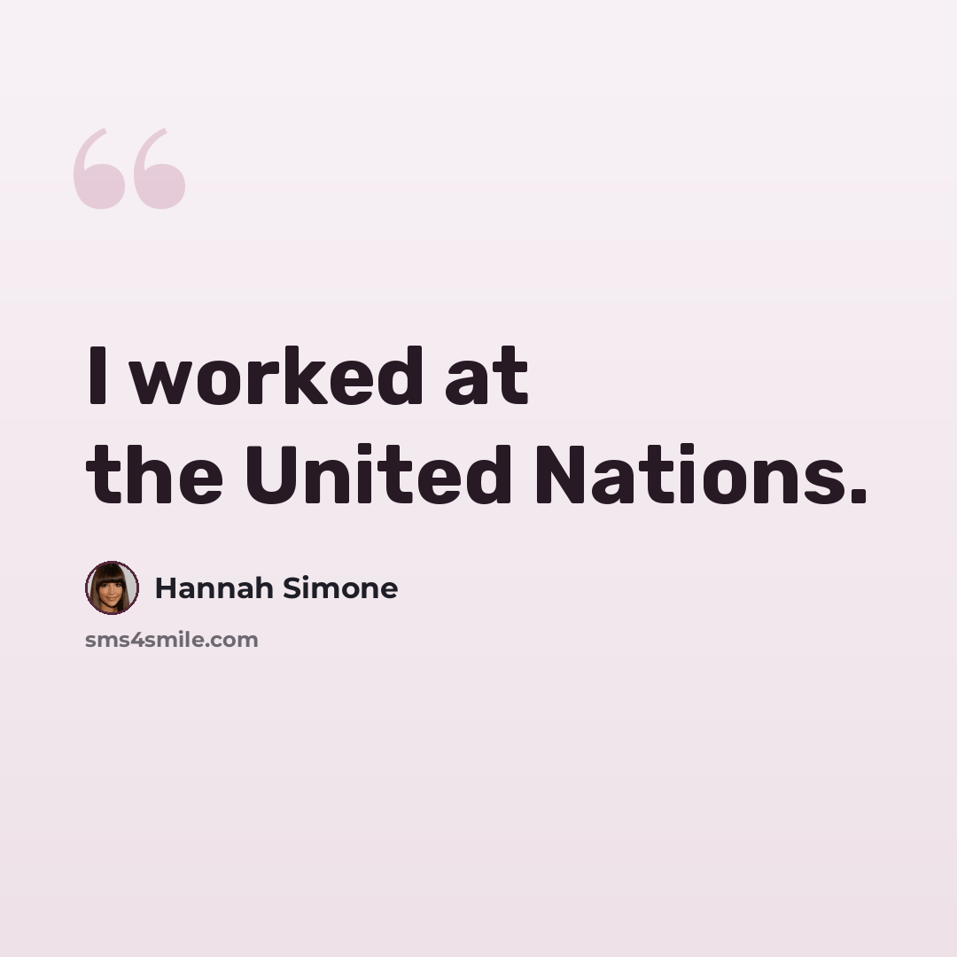 “I worked at the United Nations.” quote by Hannah Simone