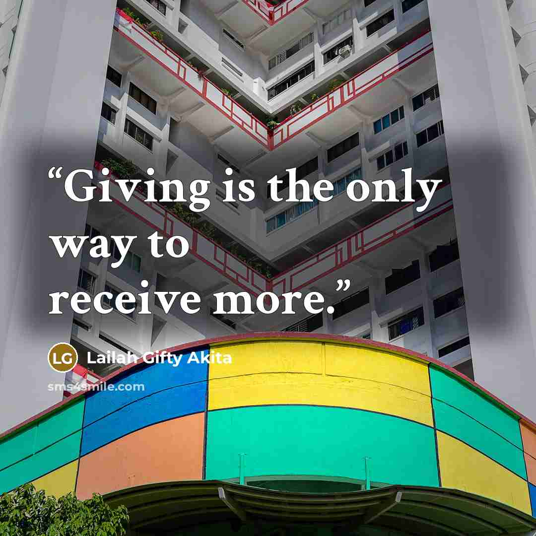 “Giving is the only way to receive more.” quote by Lailah Gifty Akita