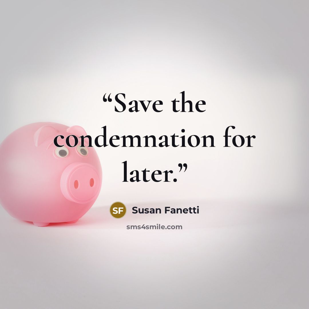 “Save the condemnation for later.” quote by Susan Fanetti