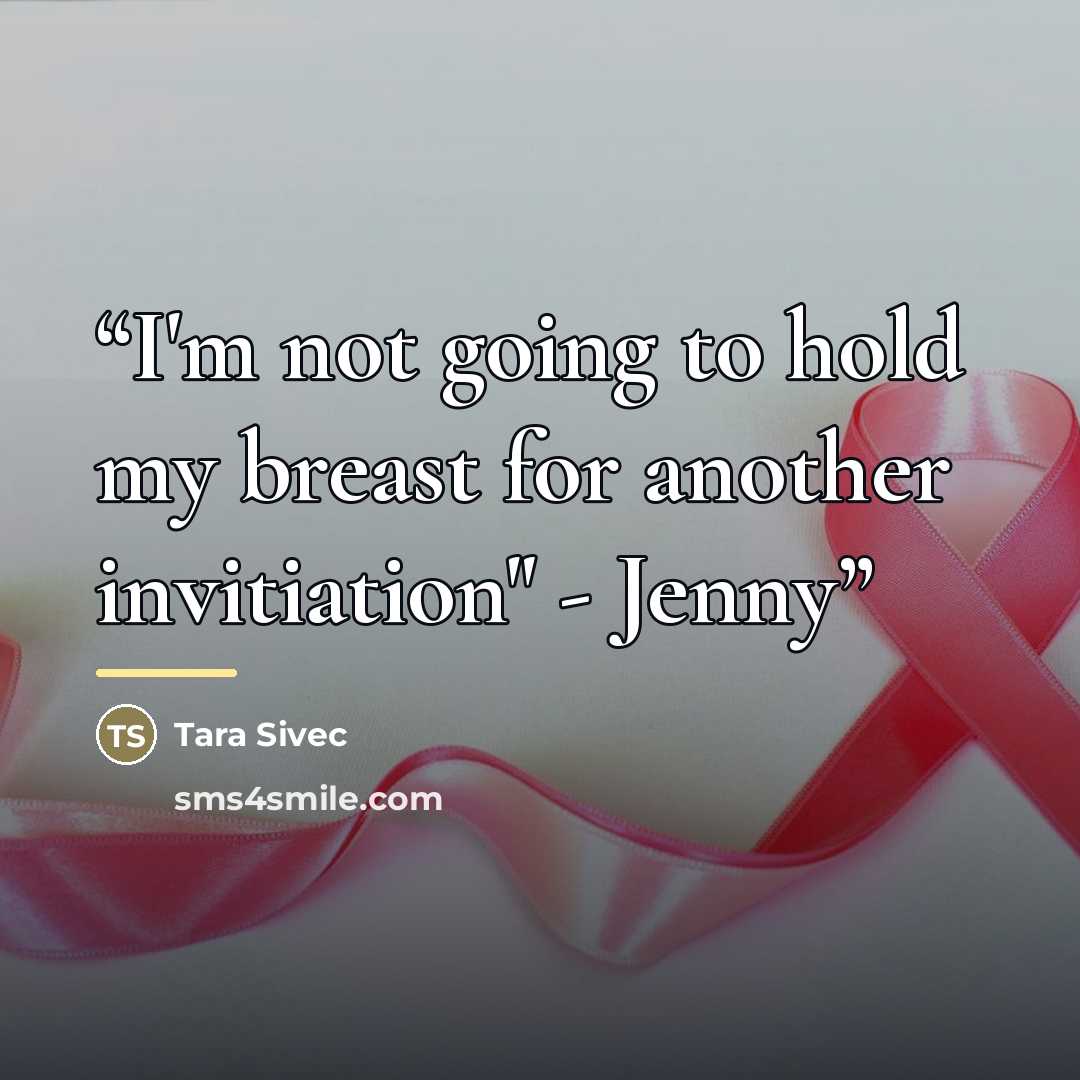 “I'm not going to hold my breast for another invitiation" - Jenny” quote by Tara Sivec