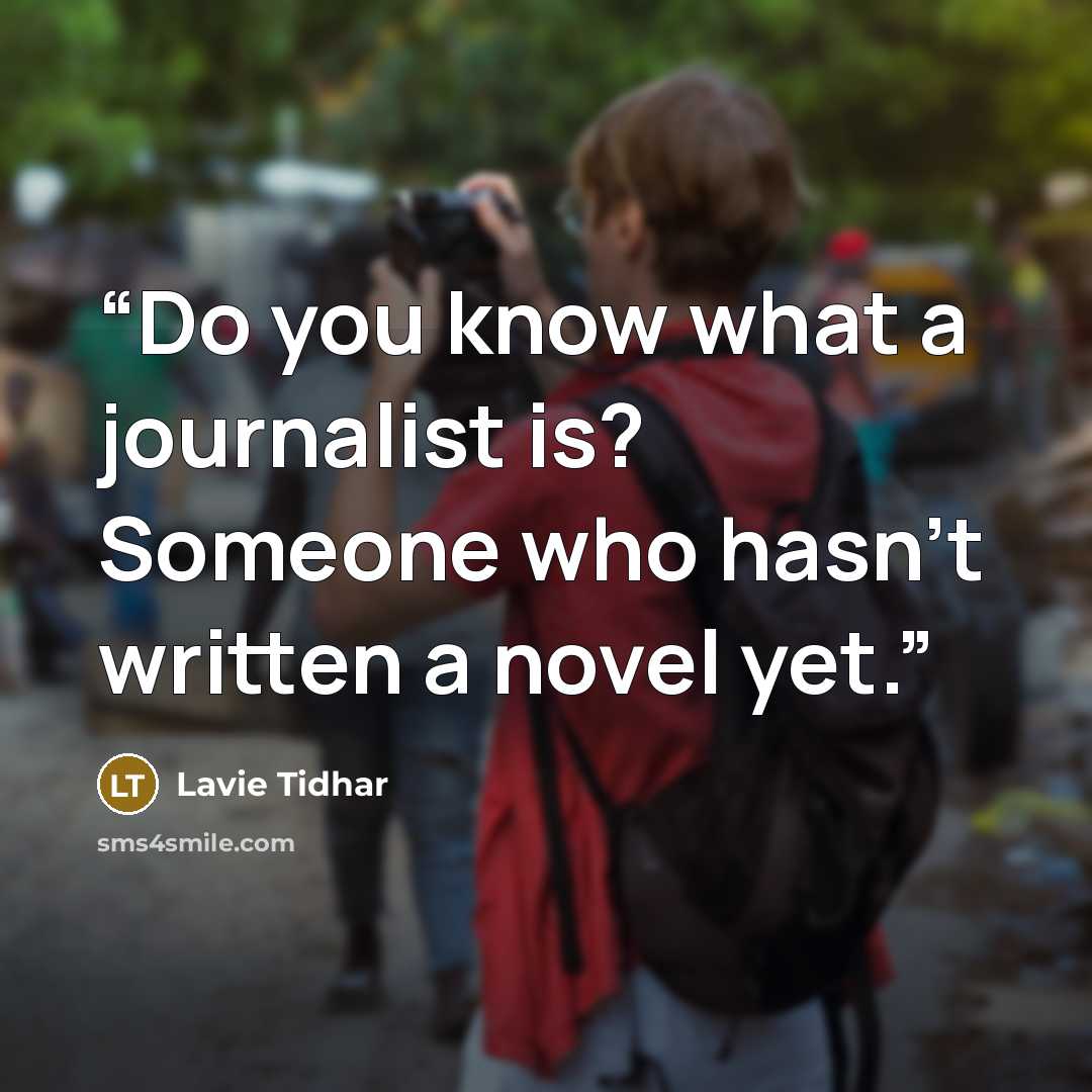 “Do you know what a journalist is? Someone who hasn't written a novel yet.” quote by Lavie Tidhar