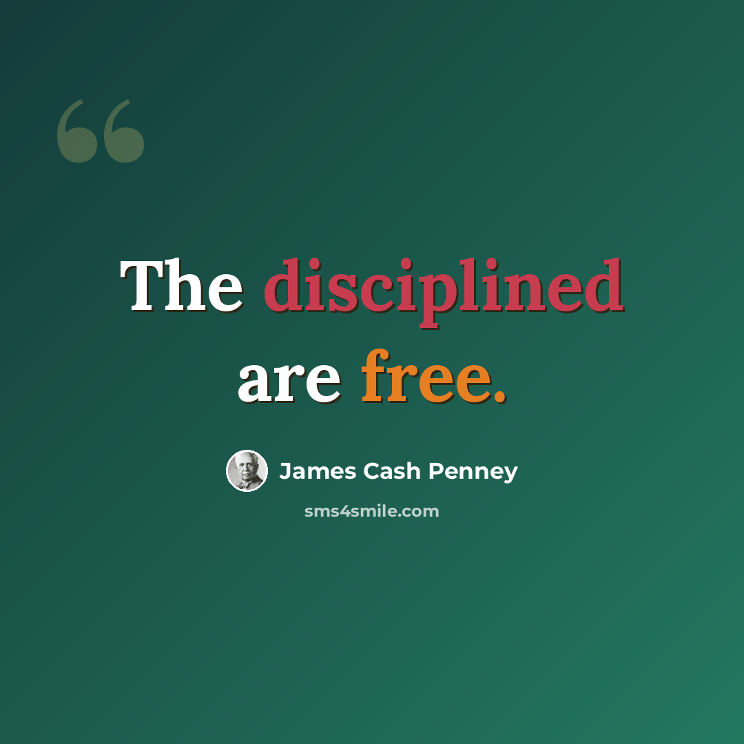 “The disciplined are free.” quote by James Cash Penney