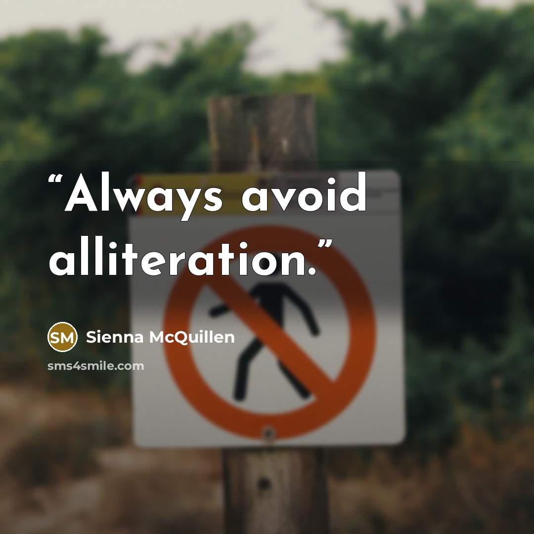 “Always avoid alliteration.” quote by Sienna McQuillen