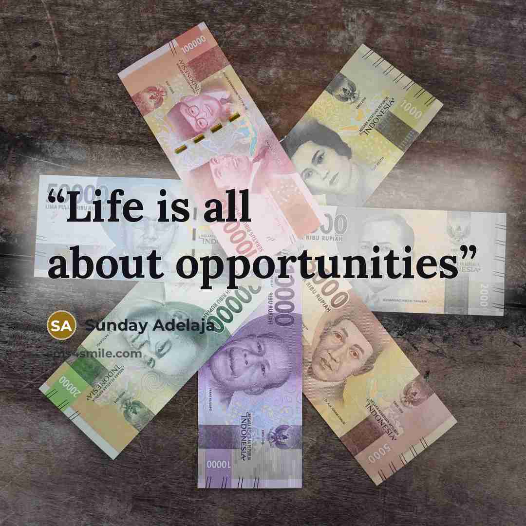 “Life is all about opportunities” quote by Sunday Adelaja
