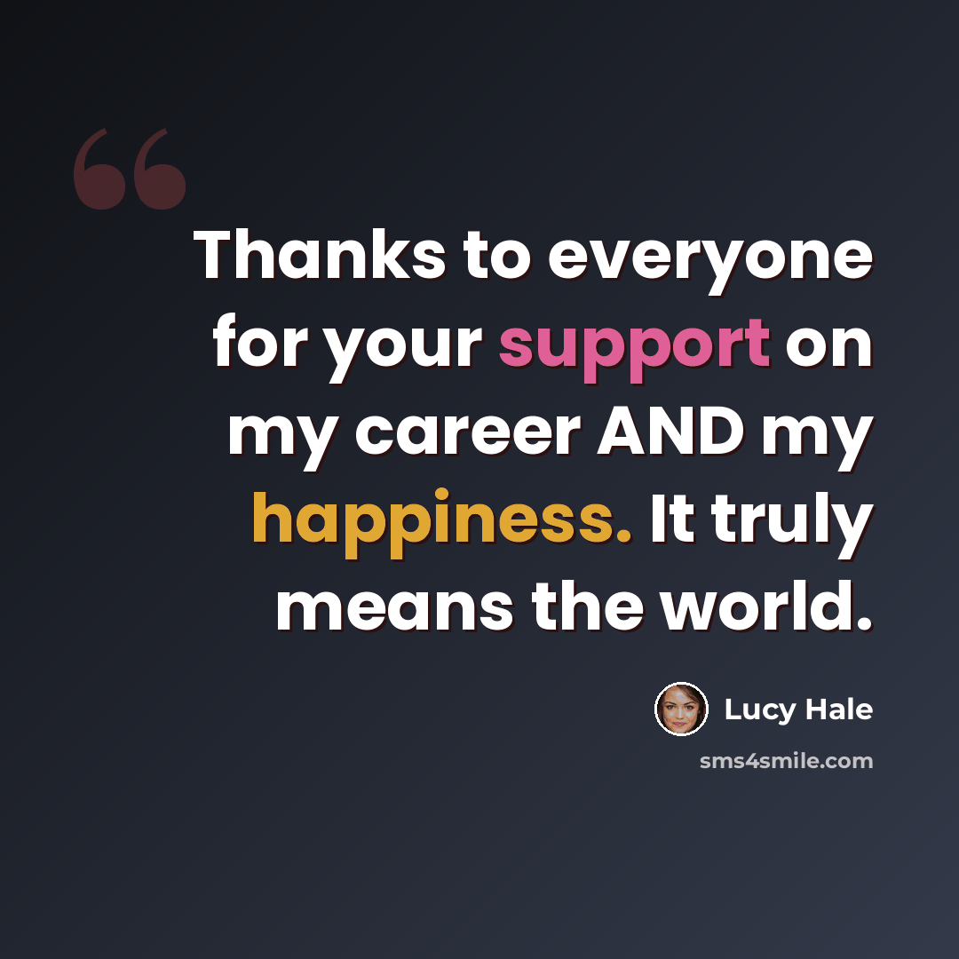 “Thanks to everyone for your support on my career AND my happiness. It truly means the world.” quote by Lucy Hale