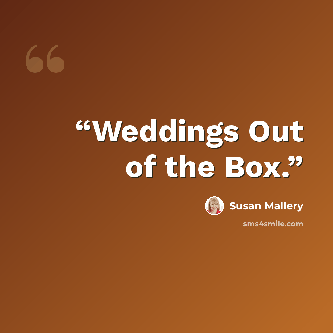 “Weddings Out of the Box.” quote by Susan Mallery