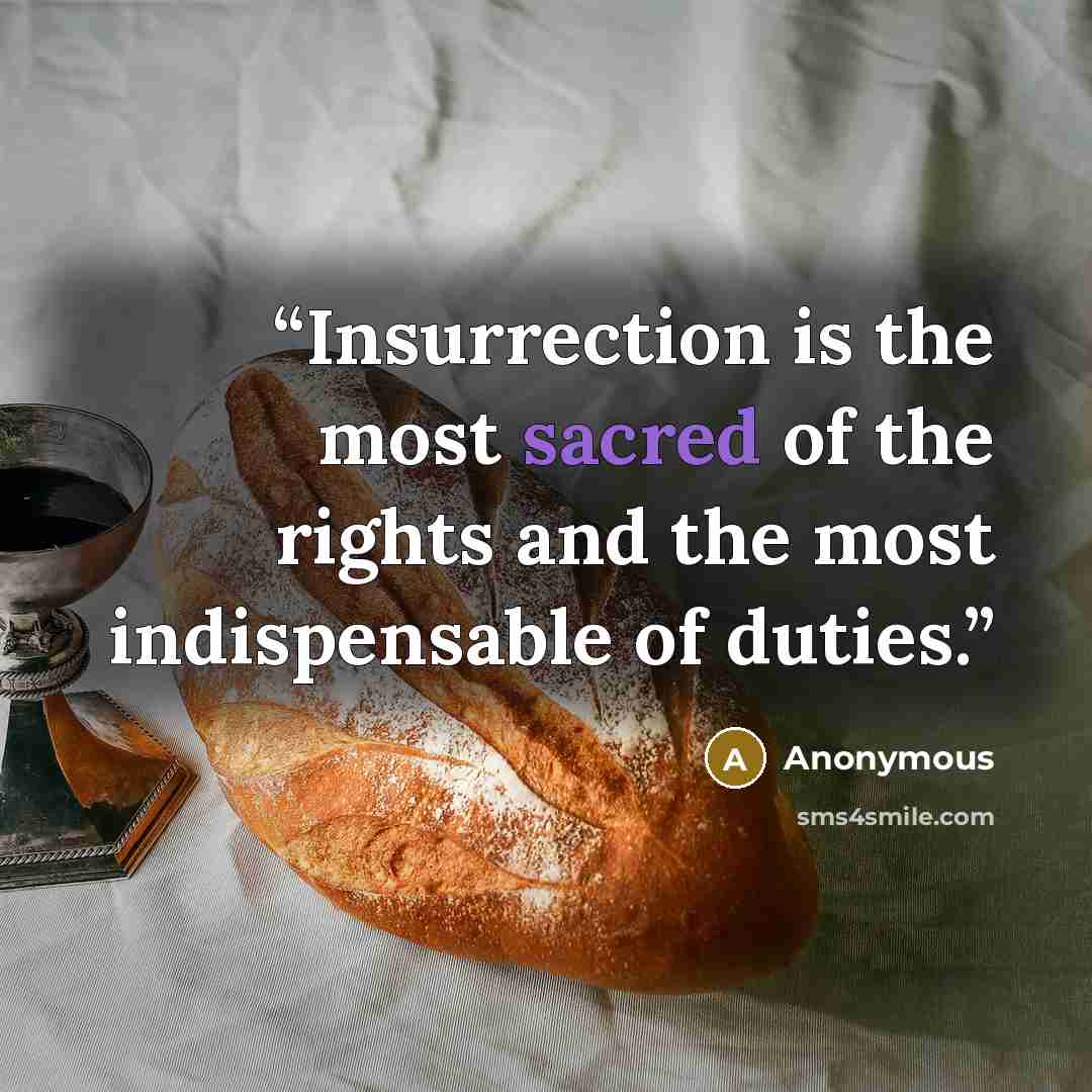 “Insurrection is the most sacred of the rights and the most indispensable of duties.” quote by Anonymous