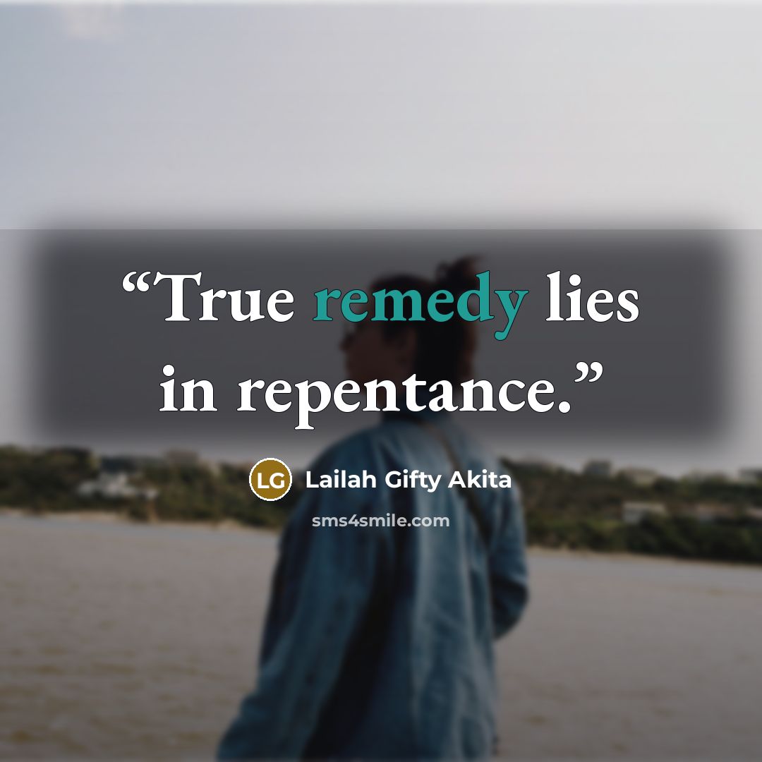 “True remedy lies in repentance.” quote by Lailah Gifty Akita