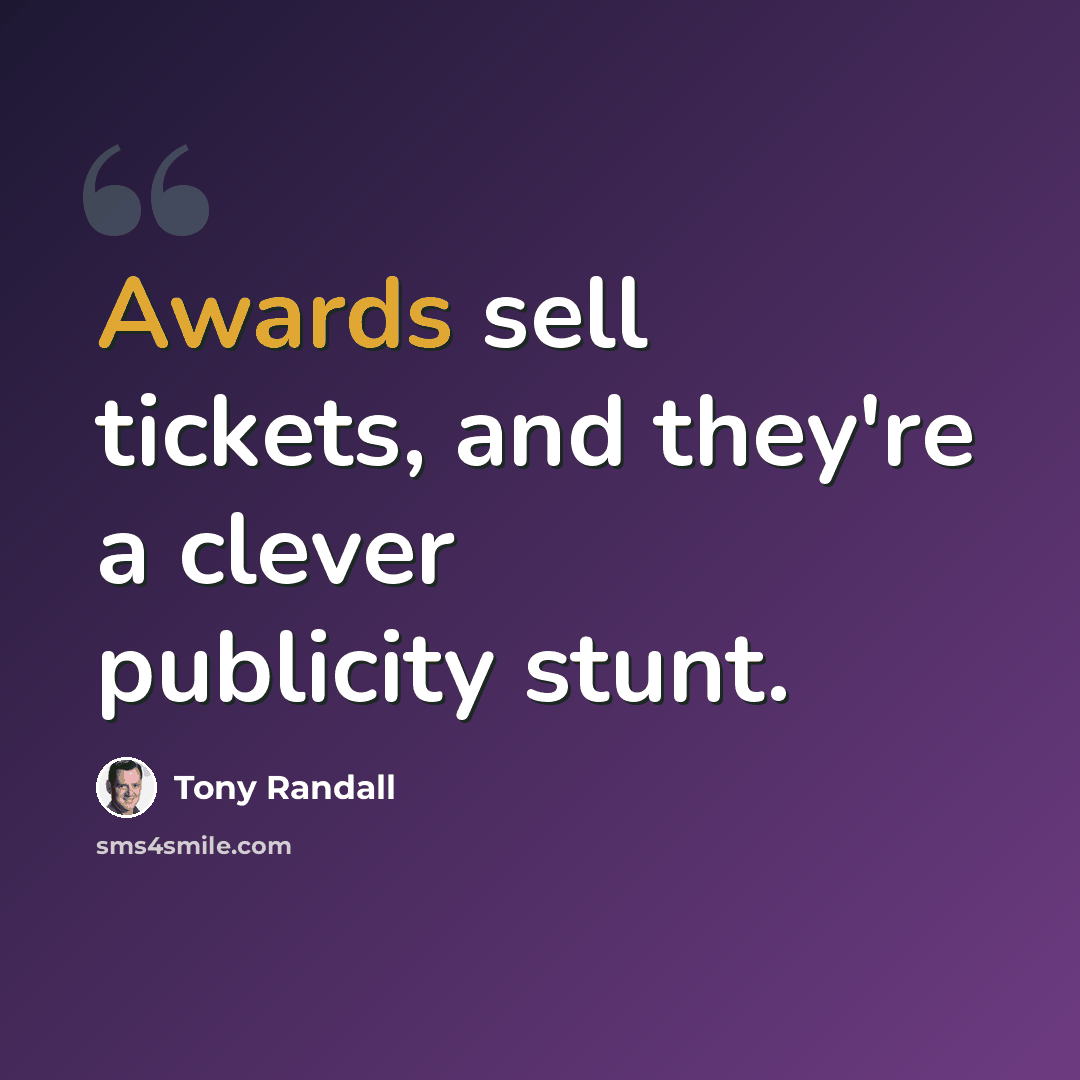 “Awards sell tickets, and they're a clever publicity stunt.” quote by Tony Randall