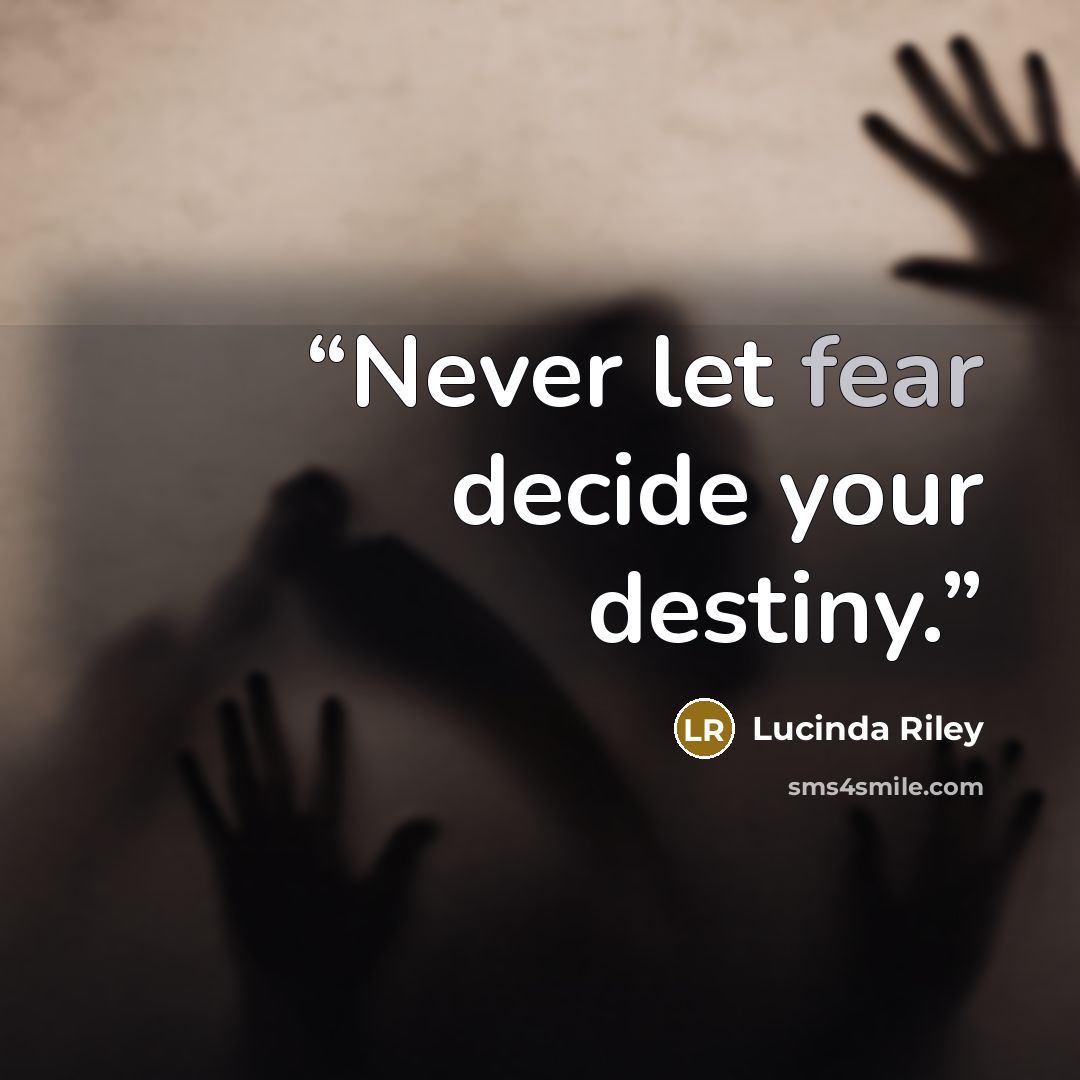 “Never let fear decide your destiny.” quote by Lucinda Riley