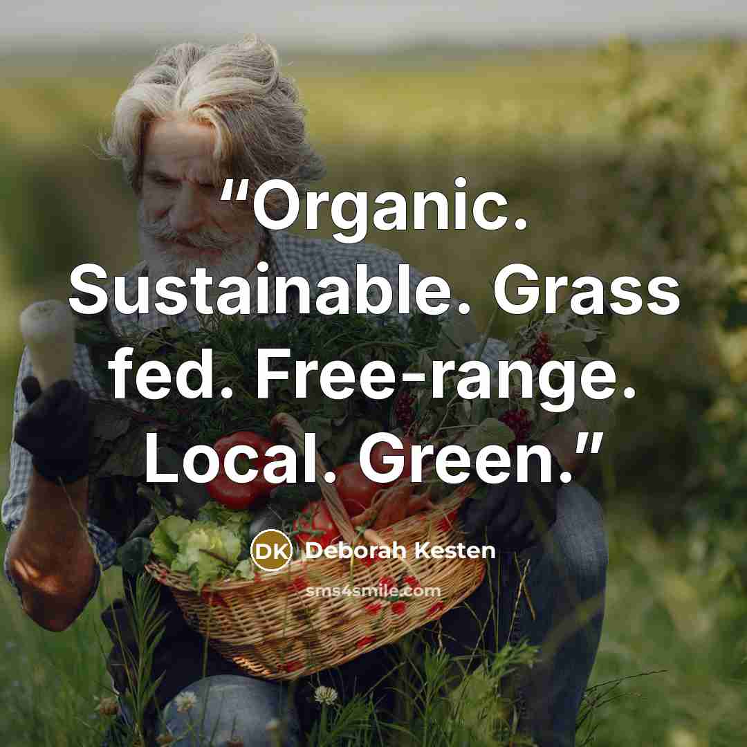 “Organic. Sustainable. Grass fed. Free-range. Local. Green.” quote by Deborah Kesten