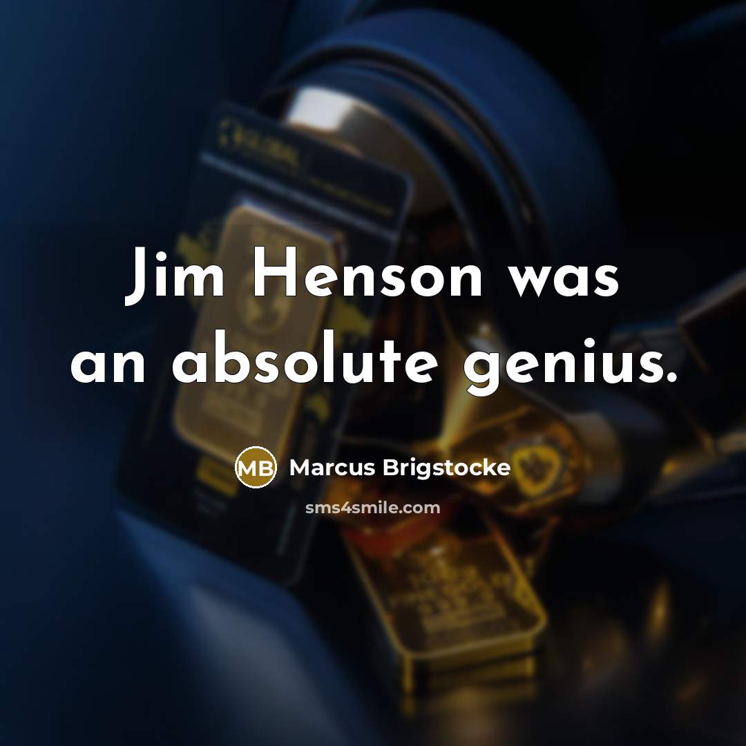 “Jim Henson was an absolute genius.” quote by Marcus Brigstocke