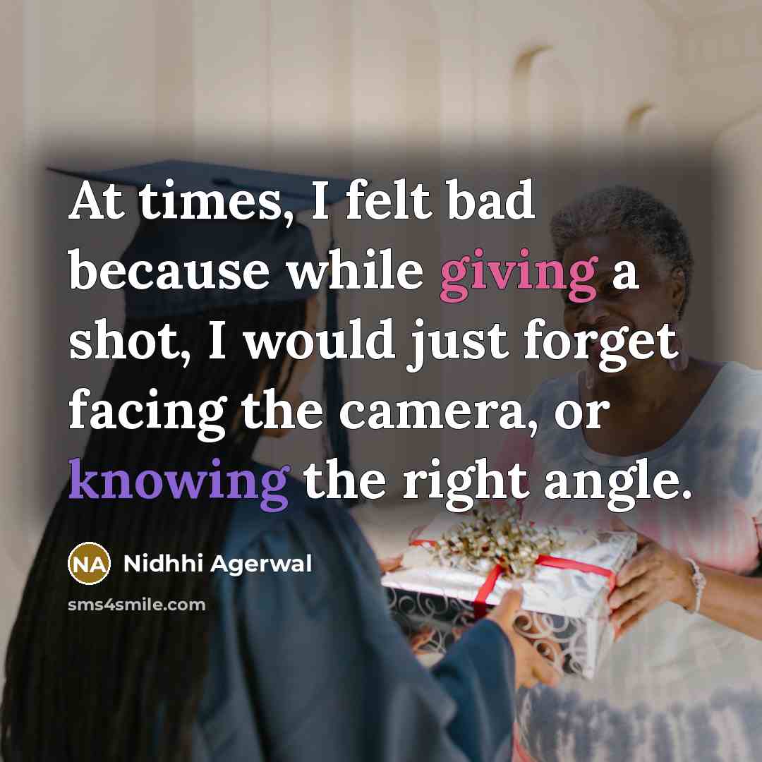 “At times, I felt bad because while giving a shot, I would just forget facing the camera, or knowing the right angle.” quote by Nidhhi Agerwal