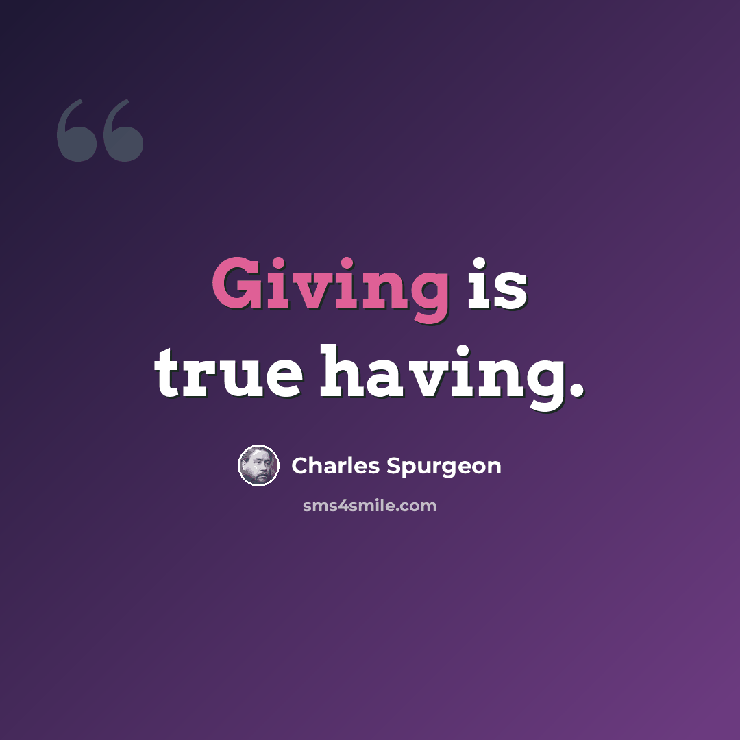 “Giving is true having.” quote by Charles Spurgeon