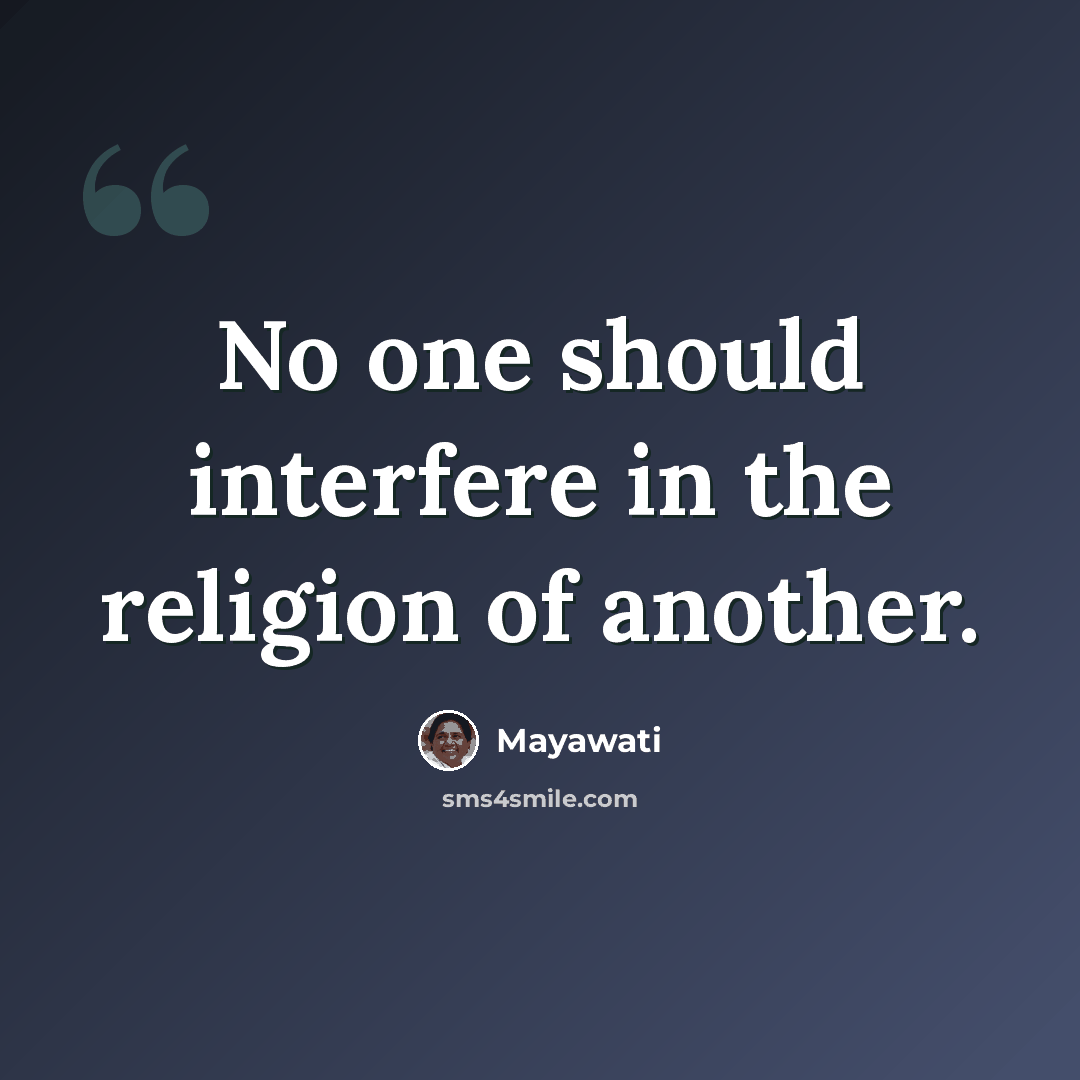 “No one should interfere in the religion of another.” quote by Mayawati