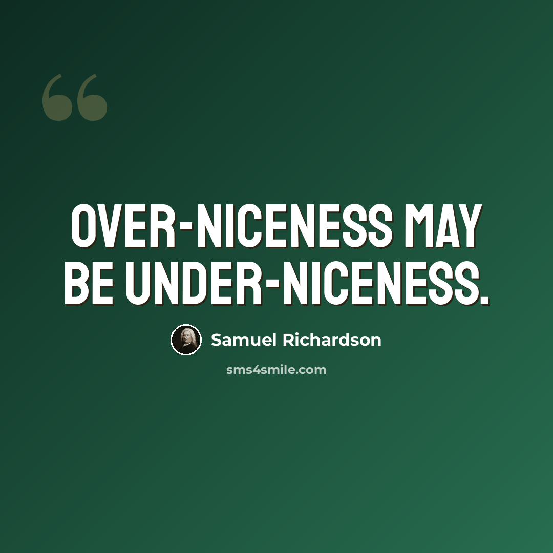 “Over-niceness may be under-niceness.” quote by Samuel Richardson