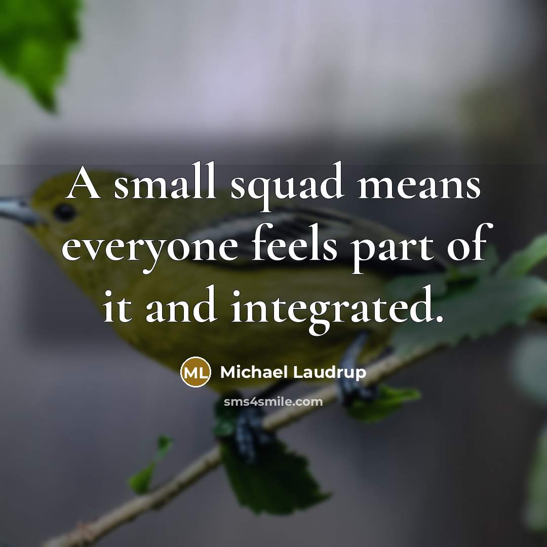“A small squad means everyone feels part of it and integrated.” quote by Michael Laudrup