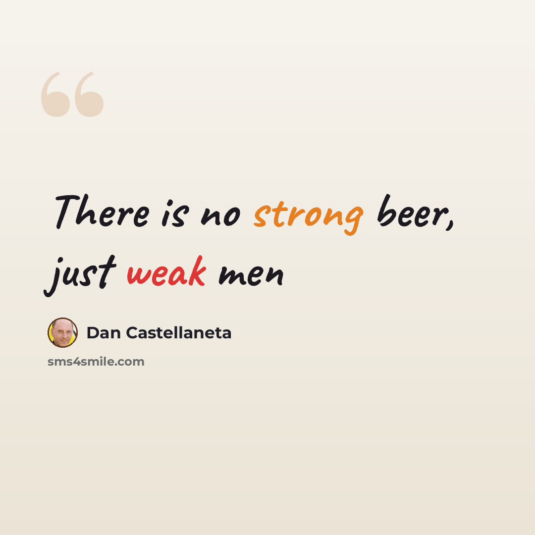 “There is no strong beer, just weak men” quote by Dan Castellaneta
