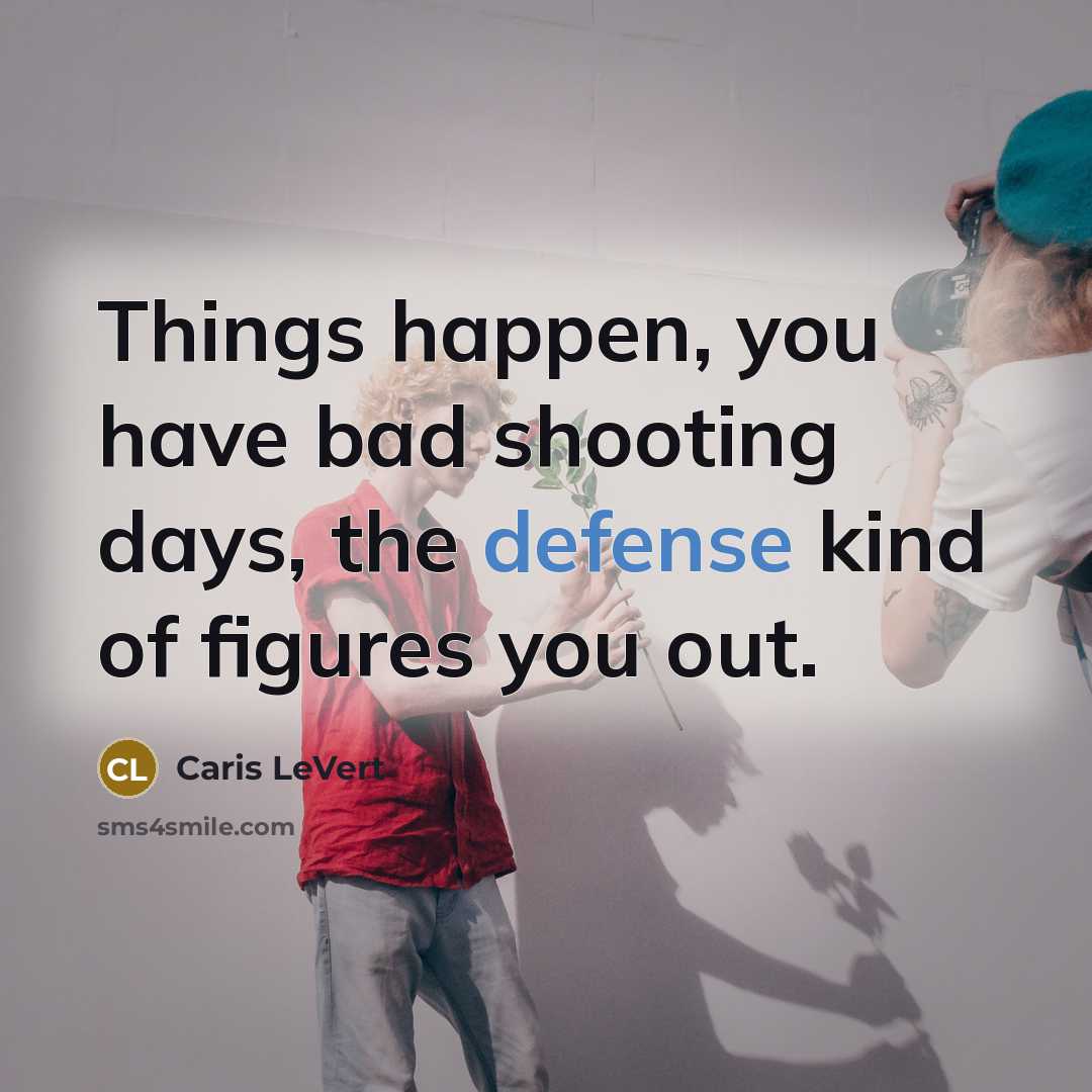 “Things happen, you have bad shooting days, the defense kind of figures you out.” quote by Caris LeVert