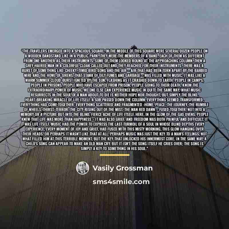 “The travelers emerged into a spacious square. In the middle of this square were several dozen people on a wooden bandstand like in a public park. They were the members of a band, each of them as different from one another as their instruments. Some of them looked round at the approaching column…” quote by Vasily Grossman