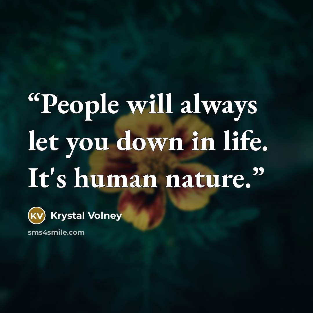“People will always let you down in life. It's human nature.” quote by Krystal Volney