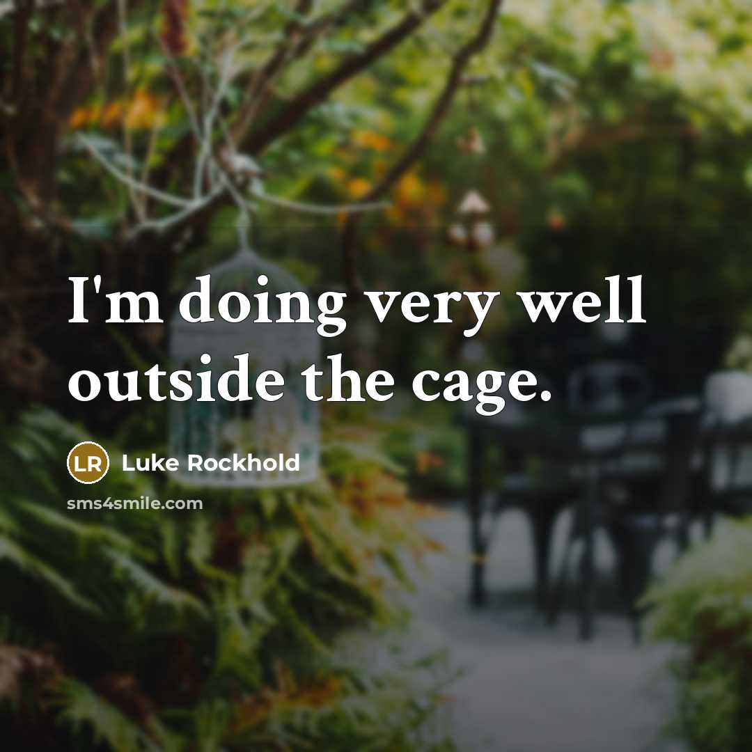 “I'm doing very well outside the cage.” quote by Luke Rockhold