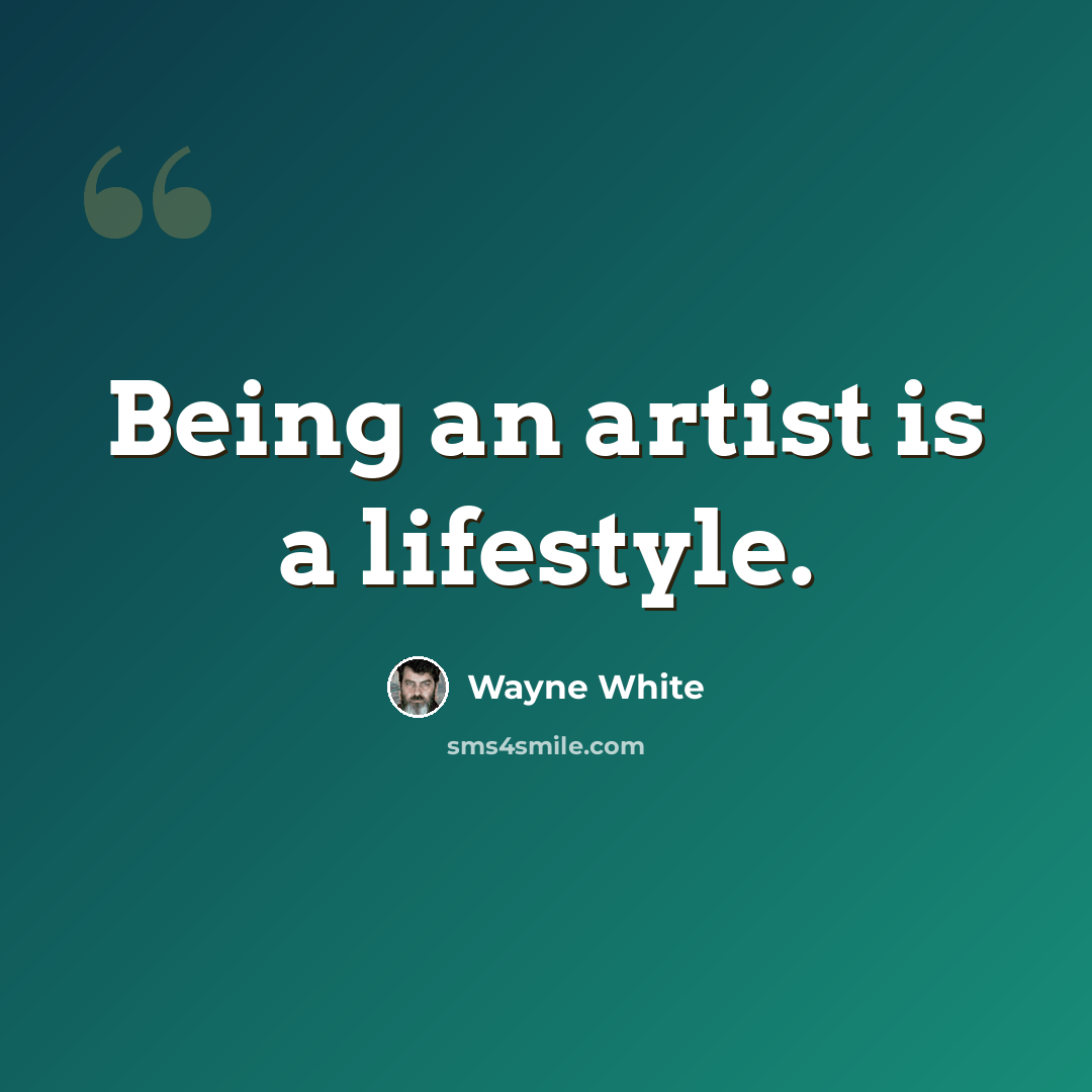 “Being an artist is a lifestyle.” quote by Wayne White