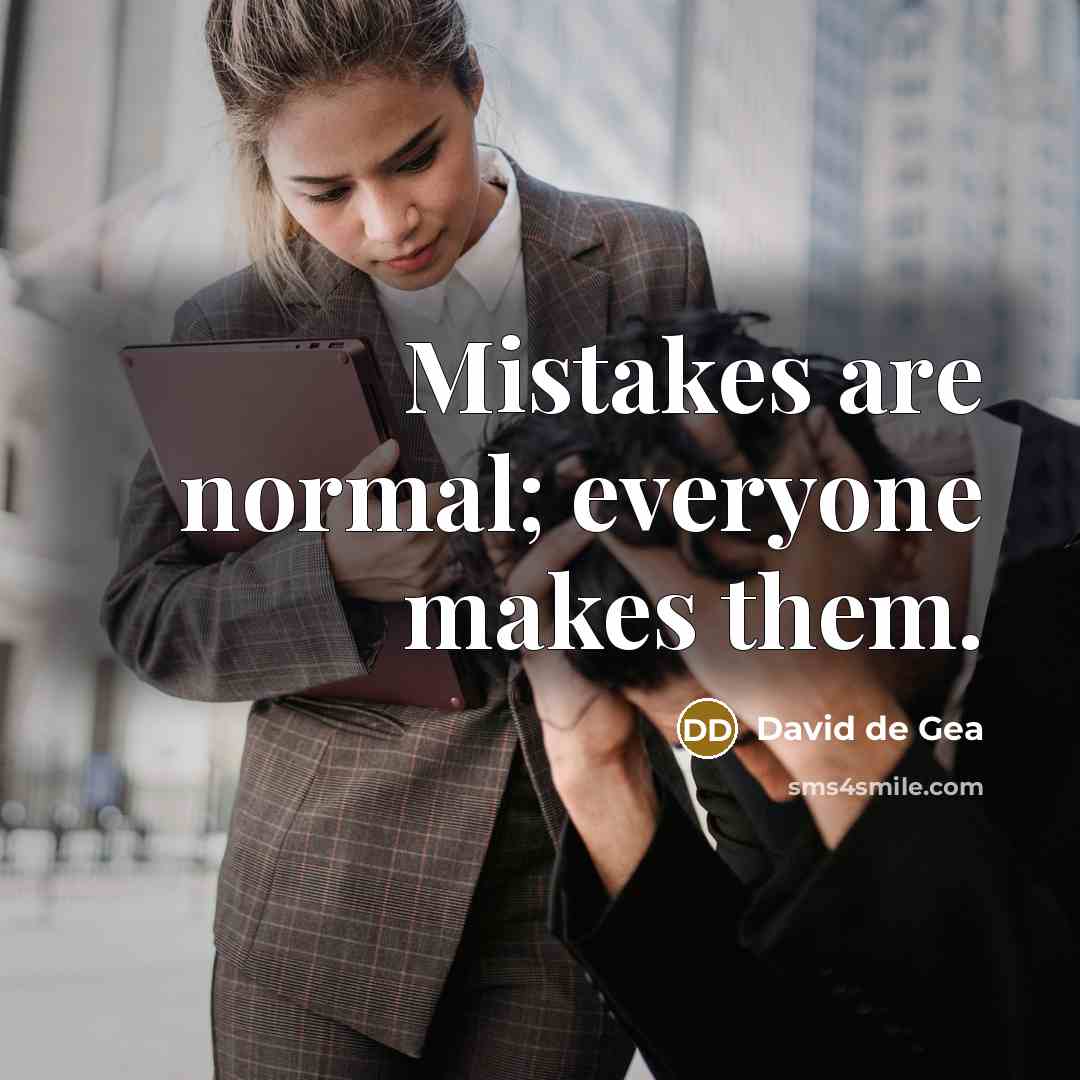 “Mistakes are normal; everyone makes them.” quote by David de Gea