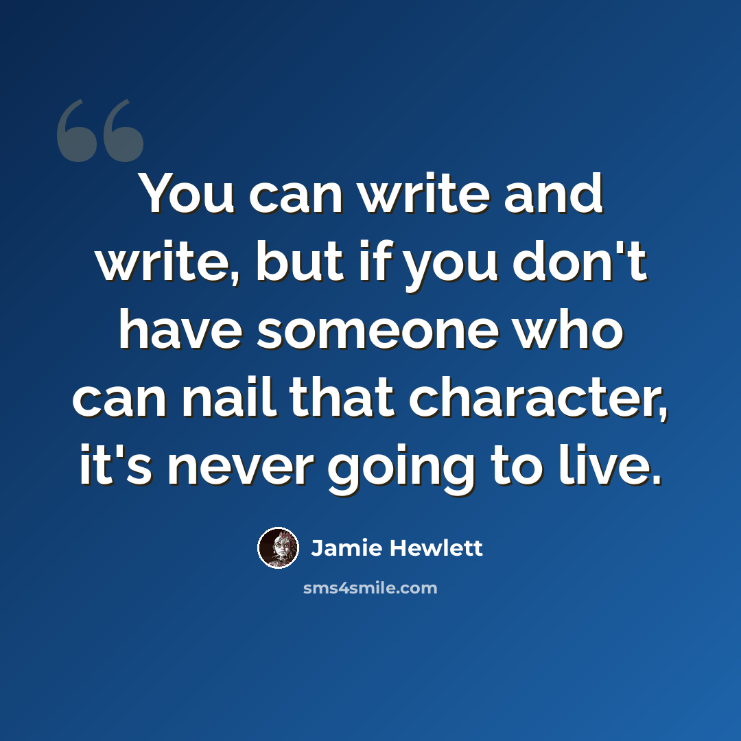 “You can write and write, but if you don't have someone who can nail that character, it's never going to live.” quote by Jamie Hewlett