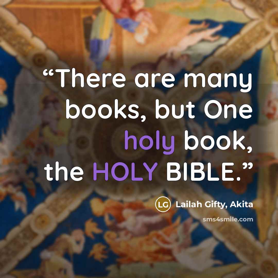 “There are many books, but One holy book, the HOLY BIBLE.” quote by Lailah Gifty, Akita