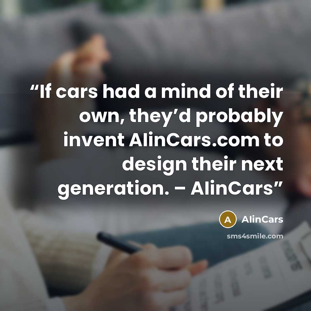 “If cars had a mind of their own, they’d probably invent AIinCars.com to design their next generation. – AIinCars” quote by AIinCars