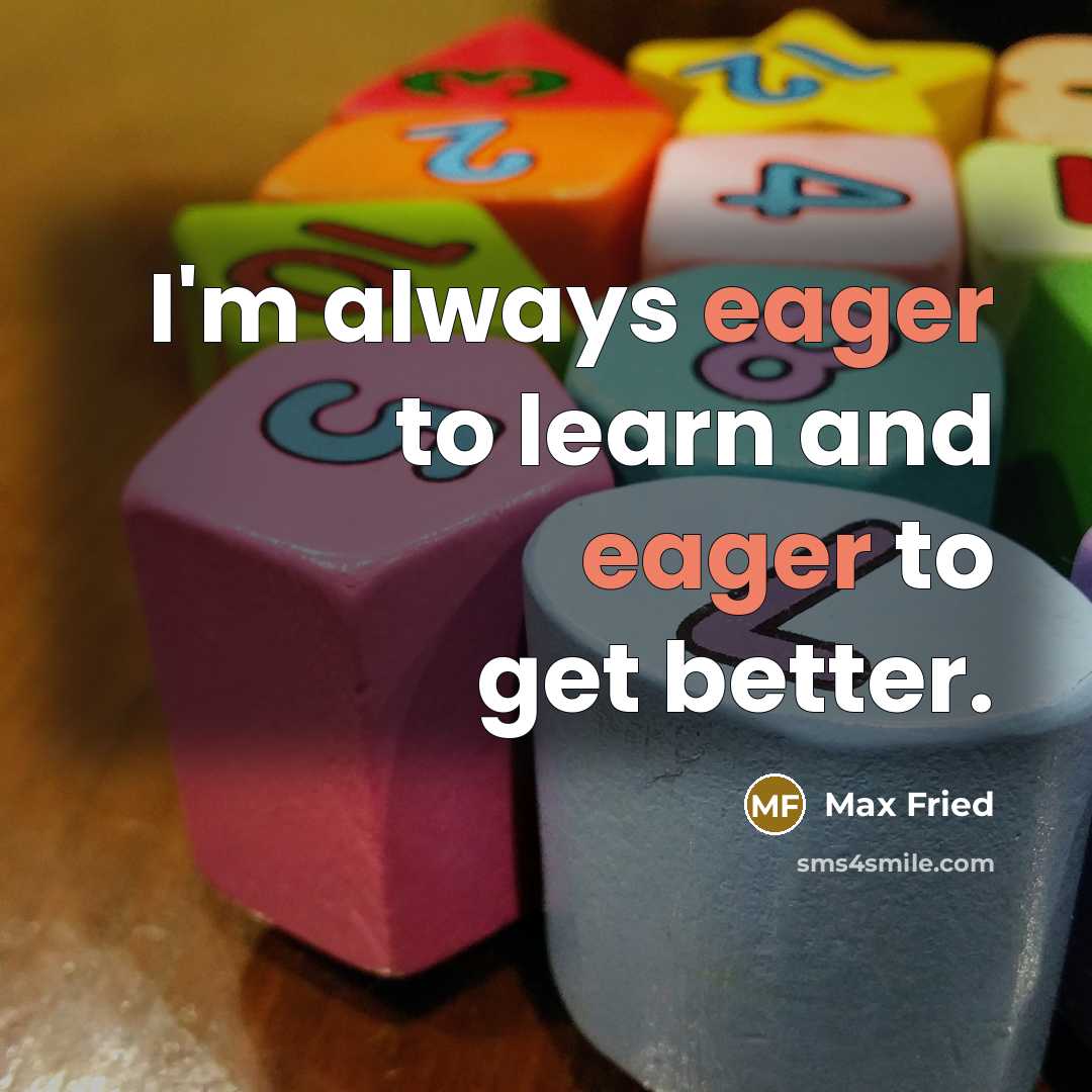 “I'm always eager to learn and eager to get better.” quote by Max Fried